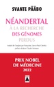 NEANDERTAL - A LA RECHERCHE DES GENOMES PERDUS - ILLUSTRATIONS, NOIR ET BLANC 